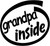 Grandpa Inside Vinyl Decal High glossy, premium 3 mill vinyl, with a life span of 5 - 7 years!