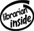 Librarian Inside Vinyl Decal High glossy, premium 3 mill vinyl, with a life span of 5 - 7 years!