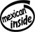 Mexican Inside Vinyl Decal High glossy, premium 3 mill vinyl, with a life span of 5 - 7 years!