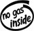 No Gas Inside Vinyl Decal High glossy, premium 3 mill vinyl, with a life span of 5 - 7 years!