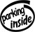 Parking Inside Vinyl Decal High glossy, premium 3 mill vinyl, with a life span of 5 - 7 years!