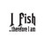 I Fish Therefore I am Vinyl Decal High glossy, premium 3 mill vinyl, with a life span of 5 - 7 years!