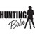 HUNTING BABE ver2  Vinyl Decal High glossy, premium 3 mill vinyl, with a life span of 5 - 7 years!