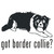 Got Border Collie? Dog   Decal  v.1 High glossy, premium 3 mill vinyl, with a life span of 5 - 7 years!
