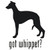 Got Whippet? Hound Dog    Decal  v.2 High glossy, premium 3 mill vinyl, with a life span of 5 - 7 years!