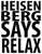 Heisenberg Says Relax 2