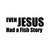 Even Jesus Had A Fish Story Vinyl Sticker