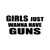 Girls Just Wanna Have Guns Vinyl Sticker