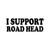 I Support Road Head Vinyl Sticker