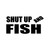 Shut Up And Fish Vinyl Sticker