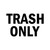 Trash Only Sign Vinyl Sticker