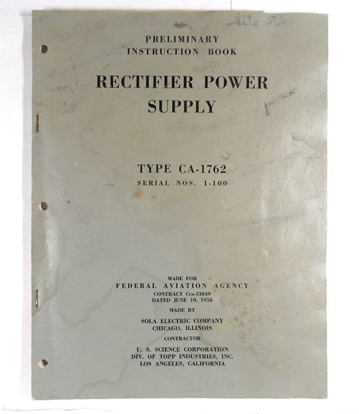 Preliminary Instruction Book for Sola Rectifier Power Supply Type CA-1762 (FAA). Original technical manual for this specialized aviation power supply. Rare reference for collectors and restorers of vintage FAA/Sola equipment. From Nationwide Radio & Equipment.