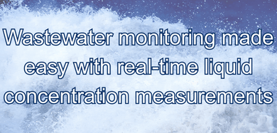 Wastewater monitoring made easy with real-time liquid concentration measurements
