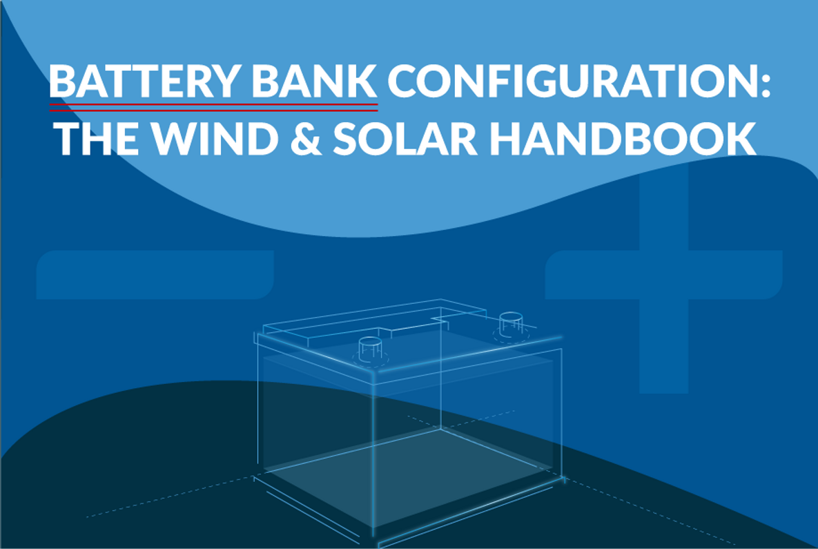 Battery Bank Configuration | The Wind & Solar Handbook