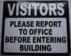 Visitors Please Report to Office Before Entering Building Signage