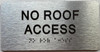 Sign NO ROOF ACCESS  with Raised letters/Image & Grade 2 Braille - Includes Red Adhesive pad for Easy Installation (Brushed Aluminum/silver, Tacticle ) - The park Ave Line
