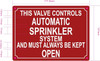 FD THIS VALVE CONTROLS AUTOMATIC SPRINKLER SYSTEM AND MUST ALWAYS BE KEPT OPEN SIGN