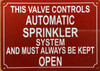 THIS VALVE CONTROLS AUTOMATIC SPRINKLER SYSTEM AND MUST ALWAYS BE KEPT OPEN COMPLIANCE SIGN