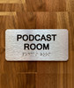 Podcast Room Sign with Raised Letters & Grade 2 Safety Sign