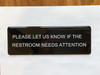 PLEASE LET US KNOW IF RESTROOM Restaurant Commercial Sign