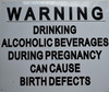 Warning: Drinking Alcoholic Beverages During Pregnancy CAN Cause Birth Defects Signage