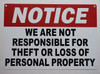 SIGNAGE  Notice: WE are NOT Responsible for Theft OR Loss of Personal Property