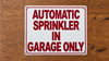 automatic-sprinkler-in-garage-only-sign-10x12-metal-plate.jpg