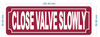 close-valve-slowly-2x6-durable-aluminum-label.jpg