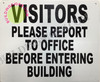 VISITORS PLEASE REPORT TO OFFICE BEFORE ENTERING BUILDING SIGNAGE