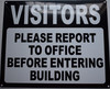 VISITORS PLEASE REPORT TO OFFICE BEFORE ENTERING BUILDING SIGN