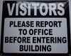 VISITORS PLEASE REPORT TO OFFICE BEFORE ENTERING BUILDING  Compliance sign