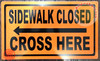 SIGN Sidewalk Closed, Cross HERE  - Left Arrow