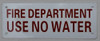 FIRE Department USE NO Water SIGNAGE
