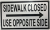 Sidewalk Closed   USE OPPOSITE SIDE  RIGHT ARROW  BUILDING SIGN