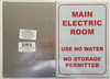 SIGN MAIN ELECTRIC ROOM -USE NO WATER- NO STORAGE PERMITTED  (WHITE  ALUMINIUM )