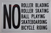 NO Roller Blading Roller Skating Ball Playing Skateboarding Bicycle Riding Sign