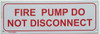 FIRE PUMP DO NOT DISCONNECT Sign