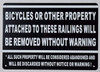 Bicycles OR Other Property Attached to These RAILINGS Will BE Removed Without Warning Signageage