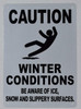 Winter Conditions BE Aware of ICE, Snow and Slippery Surfaces Sign