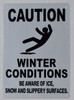 Winter Conditions BE Aware of ICE, Snow and Slippery Surfaces Signageage