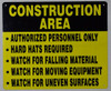 SIGN Construction Area  - Construction Area Authorized Personnel Only Hard Hats Required Watch for Falling Material Watch for Moving Equipment Watch for Uneven Surfaces -