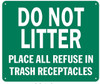 DO NOT LITTER PLACE ALL REFUSE IN TRASH RECEPTACLES  Signageage