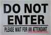 DO NOT Enter Please Wait for Attendant Sign