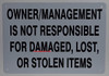 SIGN Owner is NOT Responsible for Damaged, Lost OR Stolen Items