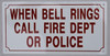 When Bell Rings Call FIRE DEPT. Or Police SIGNAGE