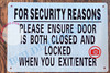 FOR SECURITY REASONS PLEASE ENSURE DOOR IS BOTH CLOSED AND LOCKED WHEN YOU EXIT OR ENTER SIGN