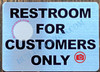 RESTROOM FOR CUSTOMERS ONLY SIGN