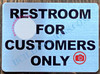 RESTROOM FOR CUSTOMERS ONLY SIGN