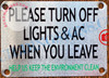 PLEASE TURN OFF LIGHTS AND AC WHEN YOU LEAVE HELP US KEEP THE ENVIRONMENT CLEAN SIGN