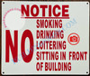 NOTICE NO SMOKING DRINKING LOITERING SITTING IN FRONT OF BUILDING SIGN